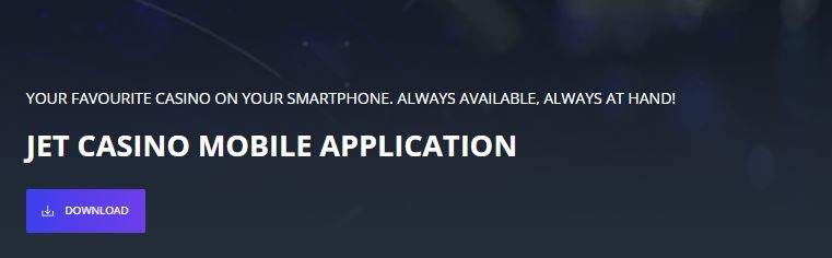 Download and install the Jet Casino mobile app to play on any smartphone